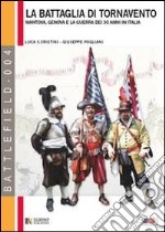 La battaglia di Tornavento. Mantova, Genova e la guerra dei 30 anni in Italia libro