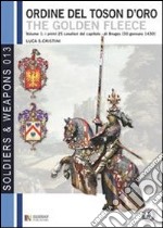 Il grande armoriale del Toson d'Oro. Vol. 1: I primi 25 cavalieri della fondazione di Bruges (30 genaio 1430) libro