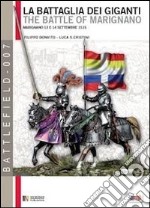 La battaglia dei giganti. Marignano 13 e 14 settembre 1515 libro