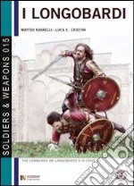 I Longobardi. Le origini, la grande migrazione. L'arrivo e lo stanziamento in Italia libro