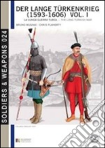 Der lange Türkenkrieg (1593-1606). La lunga guerra turca. Ediz. italiana e inglese