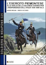 L'esercito piemontese alla vigilia della seconda guerra per l'indipendenza dell'Italia 1849-1859. Vol. 2: La cavalleria