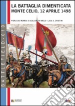 La battaglia dimenticata. Monte Celio, 12 aprile 1498 libro