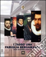 I Tasso una famiglia bergamasca libro