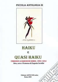 Piccola antologia di haiku e quasi kaiku. Omaggio a Harukichi Shimoi, 1883-1954 libro