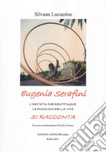 Eugenia Serafini si racconta. L'artista che restituisce le emozioni della vita