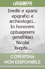 Inediti e sparsi epigrafici e archeologici.. In honorem optuagesimi genethliaci Nicolai Jisephi Brancato libro