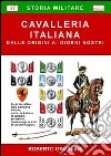 Cavalleria italiana. Dalle origini ai giorni nostri libro