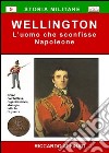 Wellington. L'uomo che sconfisse Napoleone libro