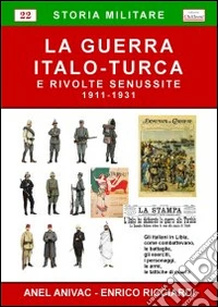 La guerra italo-turca e le rivolte senussite (1911-1931) libro