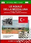 Le aquile della mezzaluna. L'aviazione turca durante la prima guerra mondiale libro