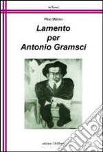 Lamento per Antonio Gramsci