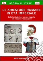 Le armature romane in Età Imperiale. Dalle fonti storiche e archeologiche alle moderne ricostruzioni libro