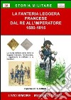 La fanteria leggera francese dal re all'imperatore 1580-1815 libro