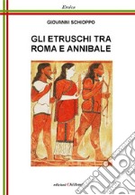 Gli etruschi tra Roma e Annibale