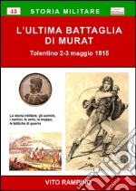 L'ultima battaglia di Murat. Tolentino 2-3 maggio 1815