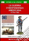 La guerra d'Indipendenza americana (1775-1783) libro di Del Duca Mario