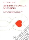 Riproduzione casuale di un amore. Ci sono storie troppo belle per essere vere. E storie troppo brutte per non esserlo libro