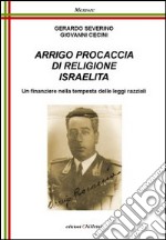 Arrigo Procaccia di religione israelita. Un finanziere nella tempesta delle leggi razziali libro