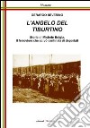 L'angelo del Tiburtino. Storia di Michele Bolgia, il ferroviere che salvò centinaia di deportati libro