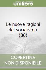 Le nuove ragioni del socialismo (80) libro