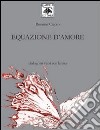 Equazione d'amore. Dialogo in versi con la vita libro di Cracco Rosanna