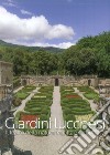 Giardini lucchesi. Il teatro della natura tra città e campagna. Ediz. illustrata libro