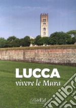 Lucca vivere le mura libro