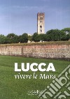 Lucca vivere le mura libro