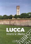 Lucca vivere le mura libro di Bedini Gilberto