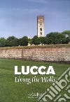 Lucca living the walls libro