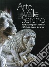 Arte in Valle del Serchio. Tesori in Garfagnana e Mediavalle dall'Alto Medioevo al Novecento libro