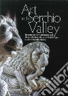 Art in the Serchio Valley. Treasures in the Garfagnana and Mediavalle from the early Middle Ages to the twentieth century libro