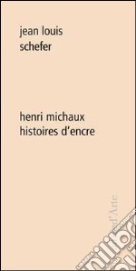 Henri Michaux. Histoires d`encre libro usato