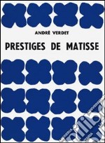 Prestiges de Matisse. Ediz. illustrata libro