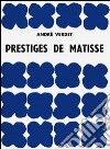 Prestiges de Matisse. Ediz. illustrata libro