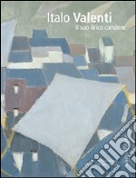 Italo Valenti. Il suo lirico candore libro