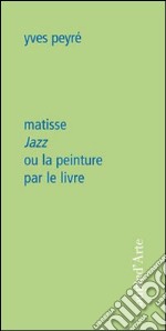 Matisse. Jazz ou la peinture per le livre libro