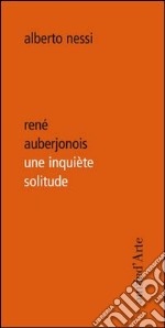 René Auberjonois une inquiète solitude libro usato