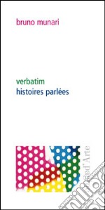 Verbatim, histoires parlées. Ediz. illustrata libro usato