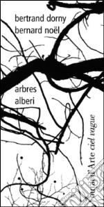 Arbres-Alberi. Ediz. bilingue libro