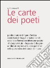 Le carte dei poeti. Parole d'autore & figure d'artista libro