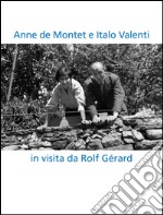 Anne de Montet e Italo Valenti. In visita da Rolf Gérard. Ediz. multilingue libro