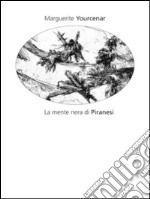 La mente nera di Piranesi libro