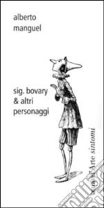 Sig. bovary & altri personaggi libro usato