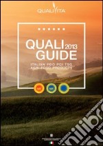 Qualiguida 2013. I prodotti agroalimentari italiani DOP IGP STG. Ediz. inglese libro