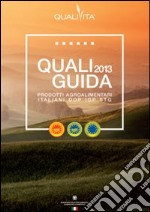 Qualiguida 2013. I prodotti agroalimentari italiani DOP IGP STG libro