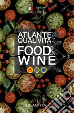 Atlante Qualivita food&wine 2017. I prodotti agroalimentari e vitivinicoli italiani DOP, IGP, STG libro