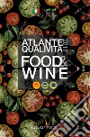 Atlante Qualivita food&wine 2017. I prodotti agroalimentari e vitivinicoli italiani DOP, IGP, STG libro