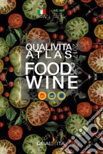 Qualivita atlas food&wine 2017. Italian PDO, PGI, TSG agri-food and wine products libro